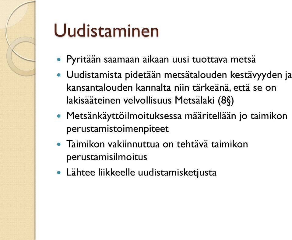 Metsälaki (8 ) Metsänkäyttöilmoituksessa määritellään jo taimikon perustamistoimenpiteet