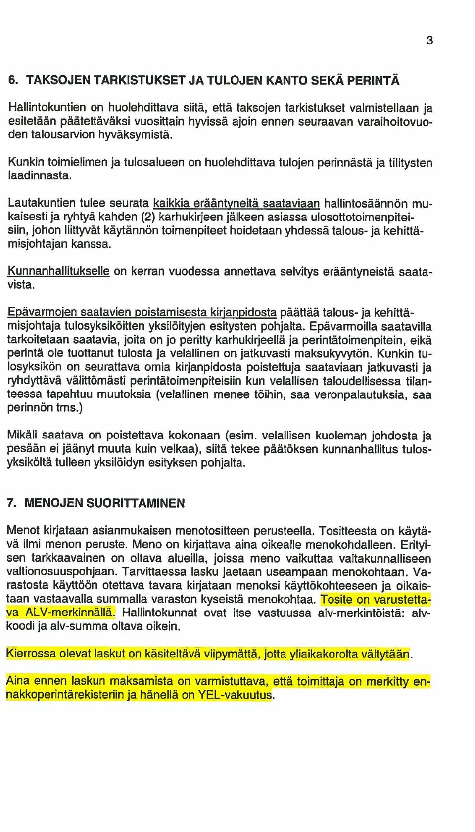 Lutkuntien tulee seurt kikki erããntyneitã stvin hllintosännon mu kisesti j ryhtyã khden (2) krhukirjeen jãlkeen siss ulosottotoimenpitei sfln, johon Iiittyvãt kãytännon toimenpiteet hoidetn yhdessã