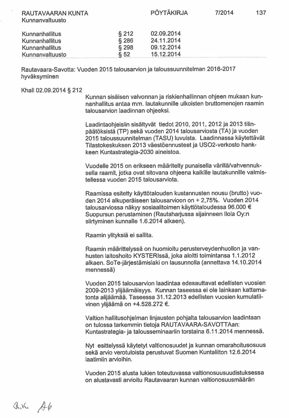 LdintohjeisHn sisältyvät tiedot 21, 211, 212 j 21 thin päãtöksistä (TP) sekã vuoden 214 ttousmost (TA)j vuoden 215 tloussuunnitelmn (TAU) luvuist.