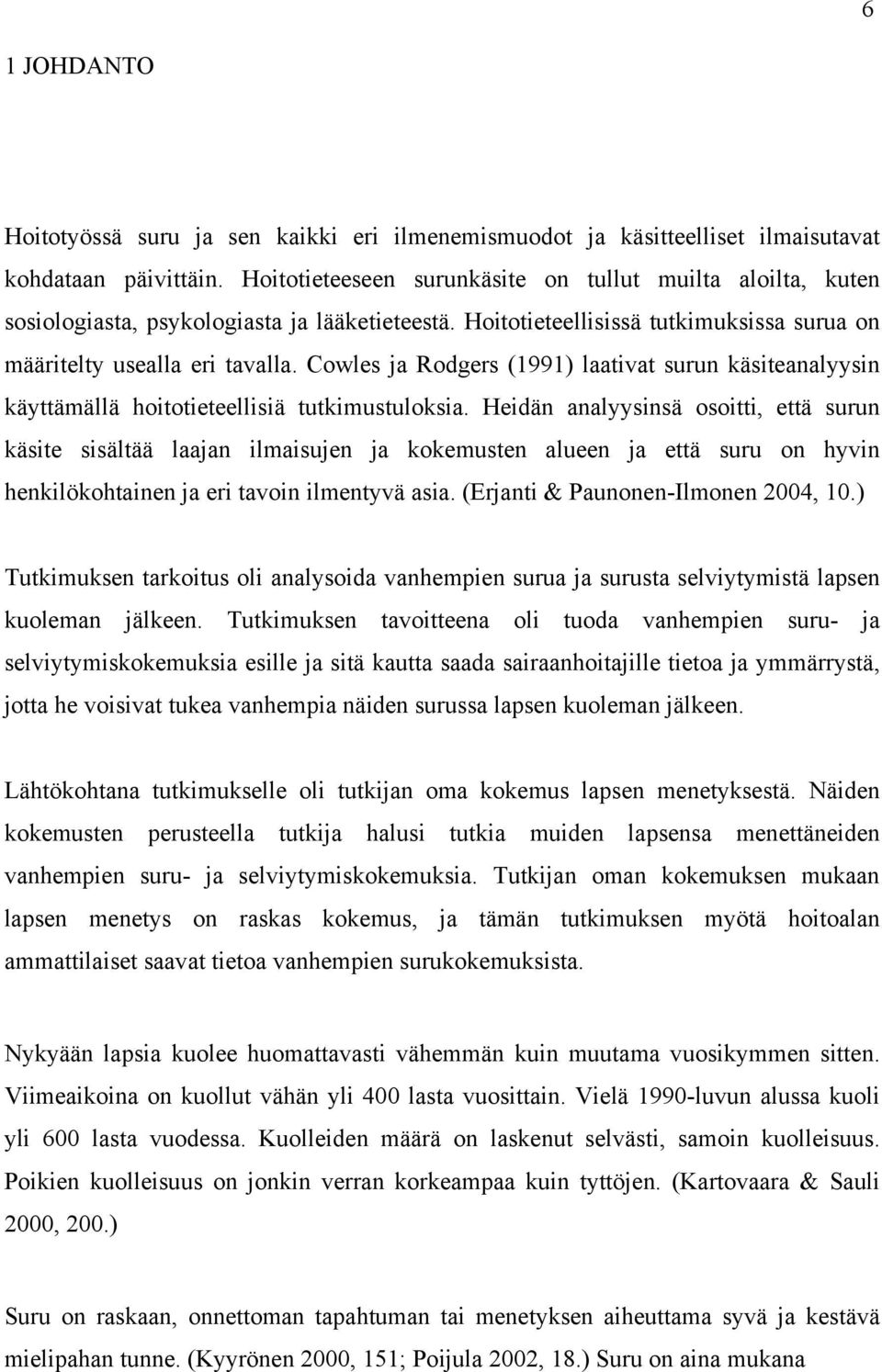 Cowles ja Rodgers (1991) laativat surun käsiteanalyysin käyttämällä hoitotieteellisiä tutkimustuloksia.