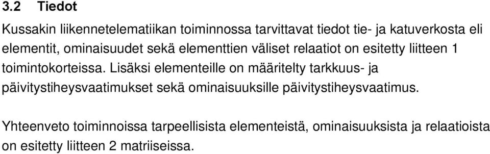 Lisäksi elementeille on määritelty tarkkuus- ja päivitystiheysvaatimukset sekä ominaisuuksille