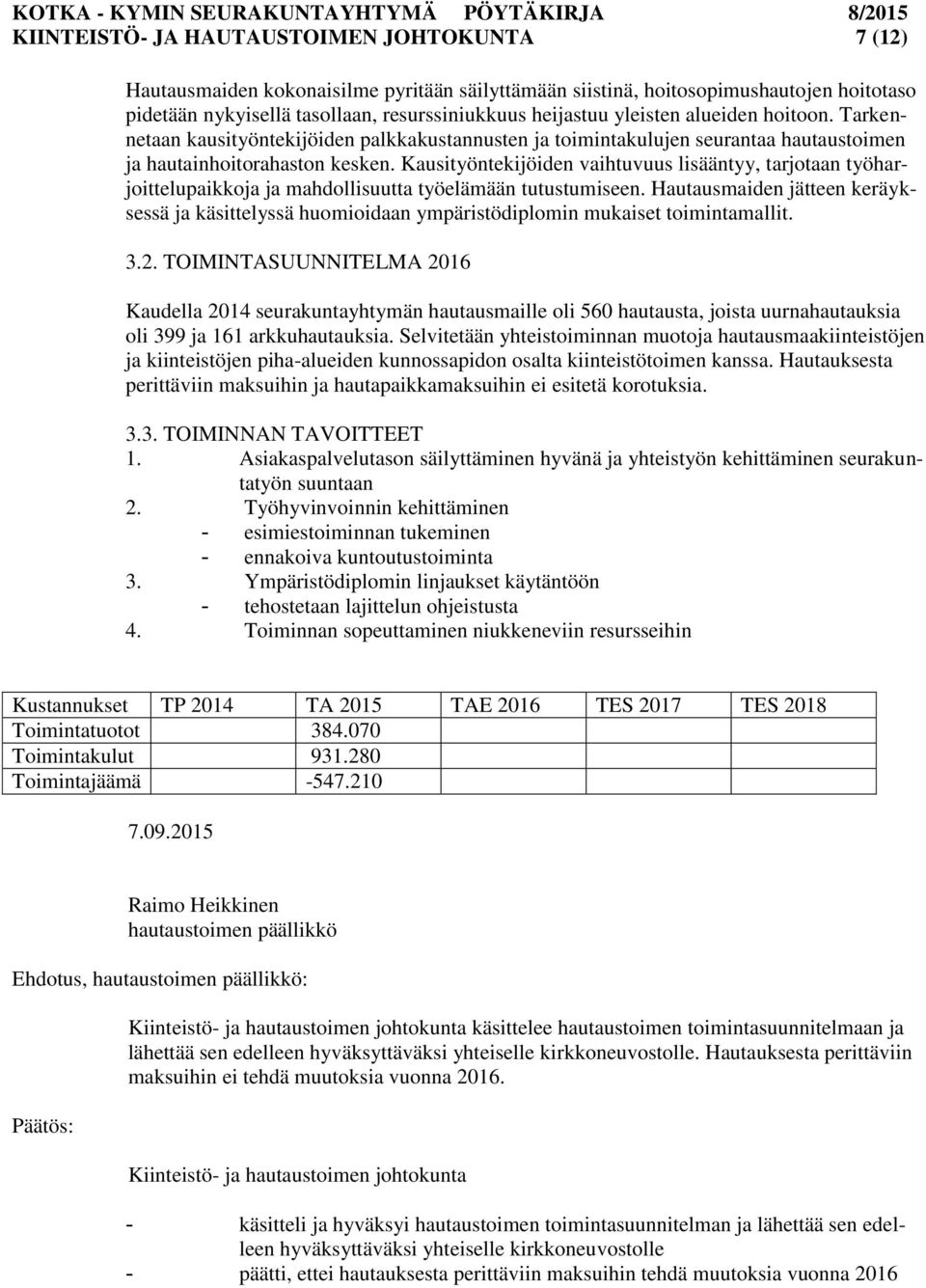 Kausityöntekijöiden vaihtuvuus lisääntyy, tarjotaan työharjoittelupaikkoja ja mahdollisuutta työelämään tutustumiseen.