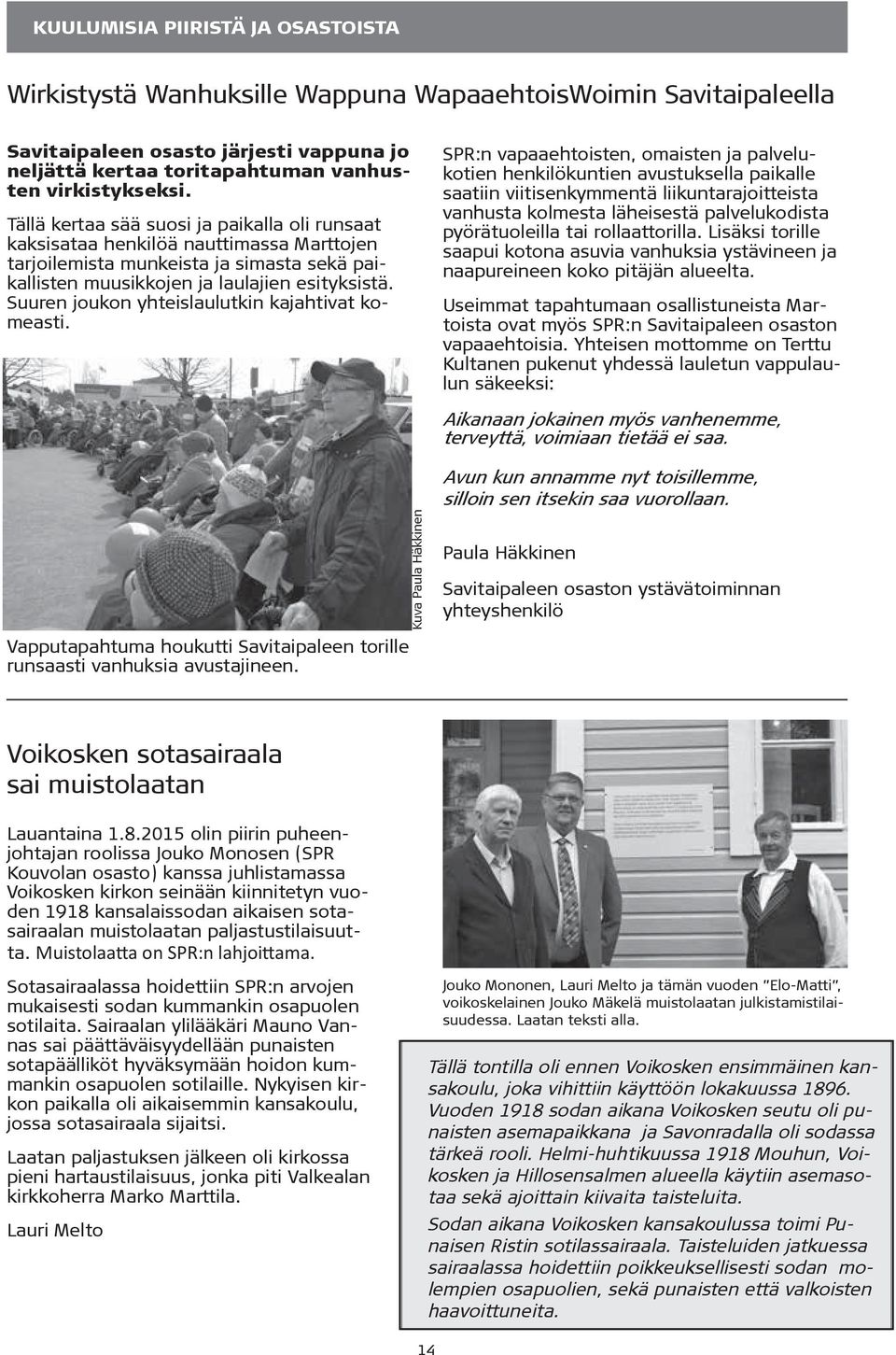 Suuren joukon yhteislaulutkin kajahtivat komeasti.