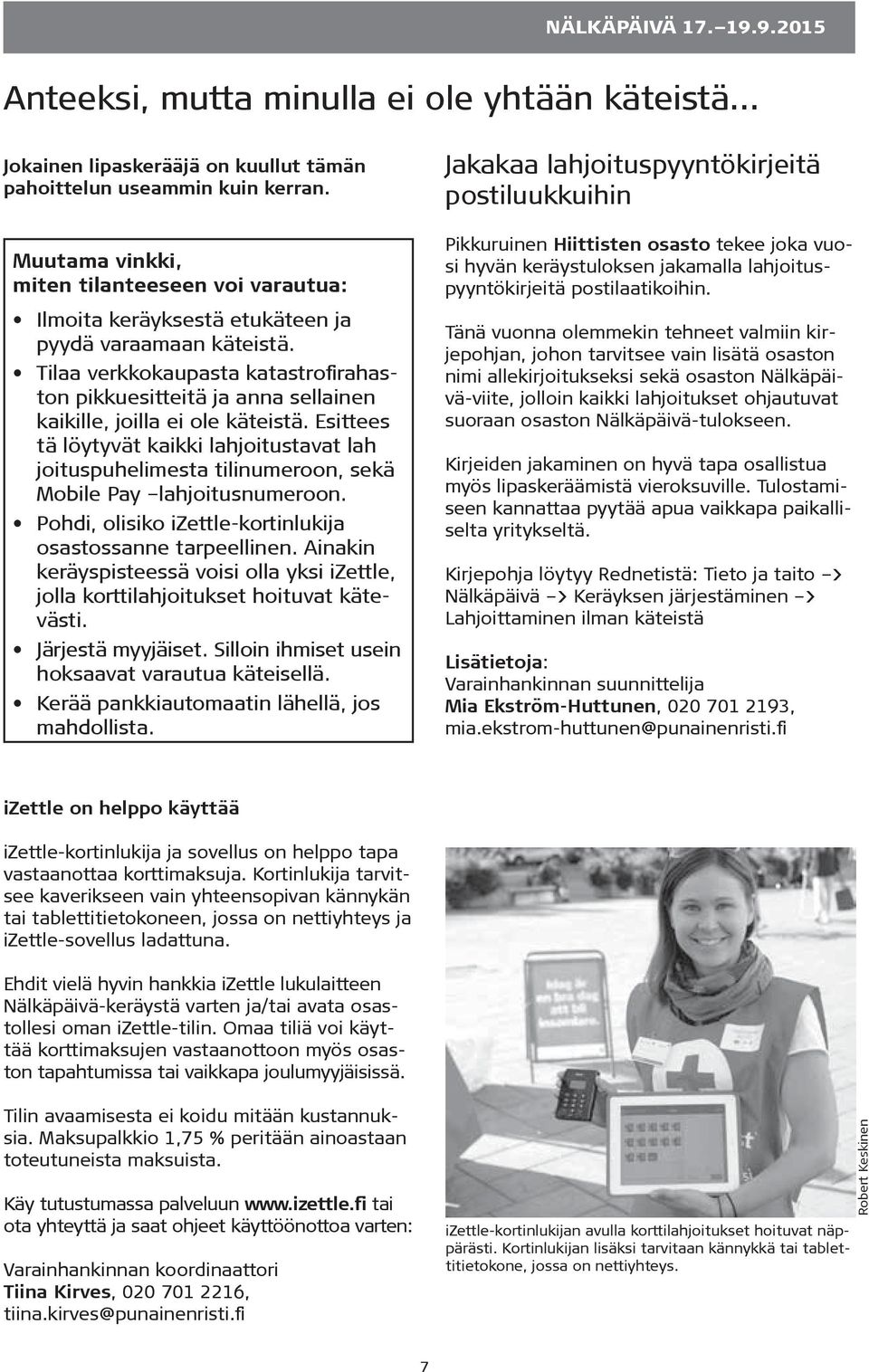 Tilaa verkkokaupasta katastrofirahaston pikkuesitteitä ja anna sellainen kaikille, joilla ei ole käteistä.