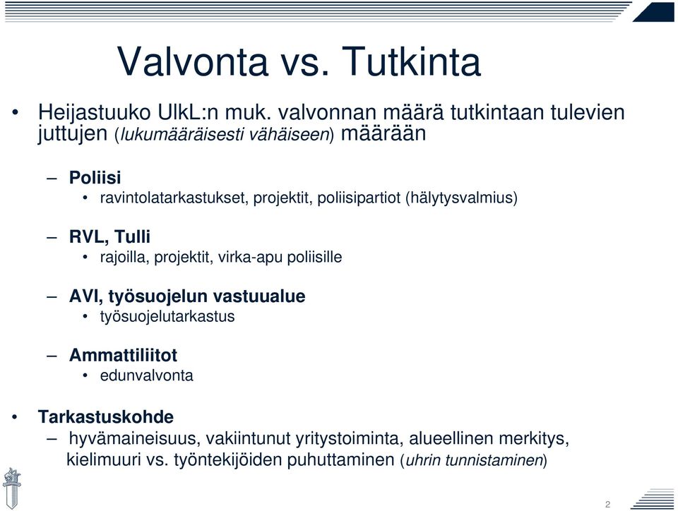 projektit, poliisipartiot (hälytysvalmius) RVL, Tulli rajoilla, projektit, virka-apu poliisille AVI, työsuojelun