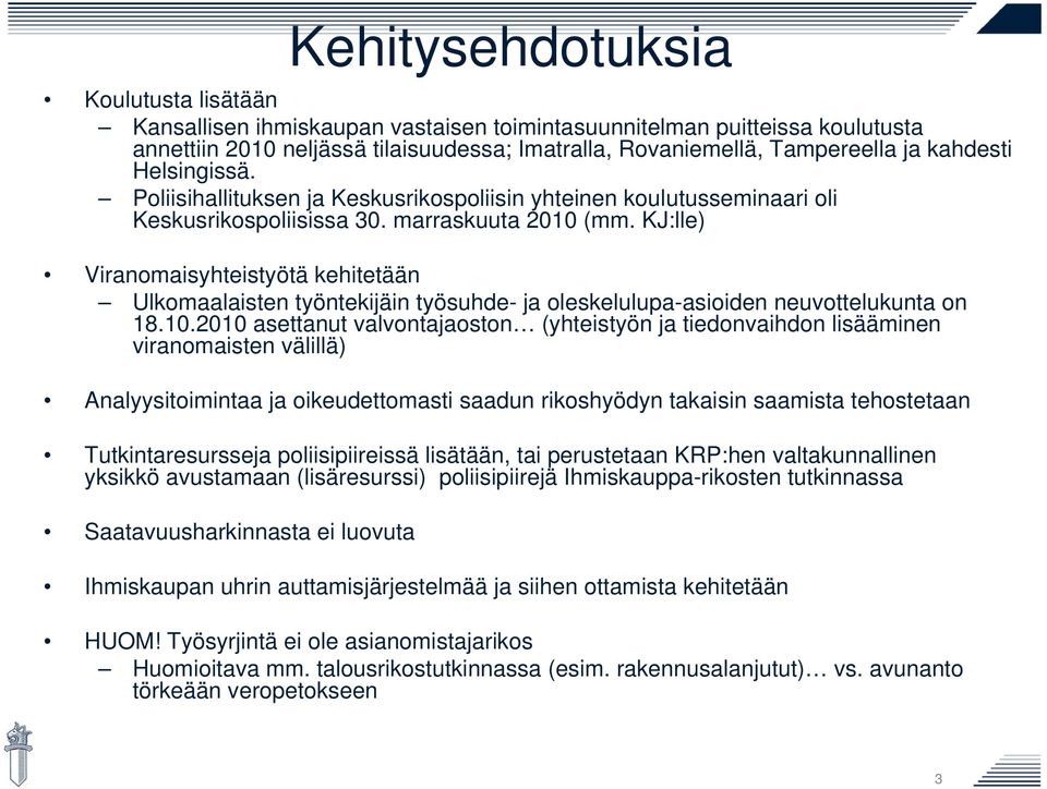 KJ:lle) Viranomaisyhteistyötä kehitetään Ulkomaalaisten työntekijäin työsuhde- ja oleskelulupa-asioiden neuvottelukunta on 18.10.