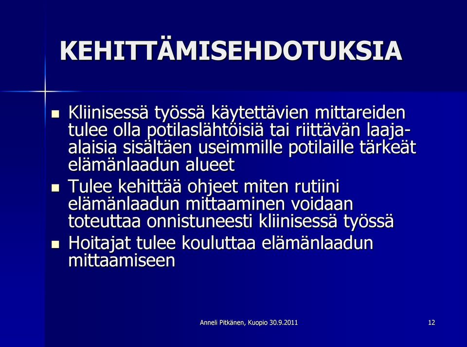 kehittää ohjeet miten rutiini elämänlaadun mittaaminen voidaan toteuttaa onnistuneesti