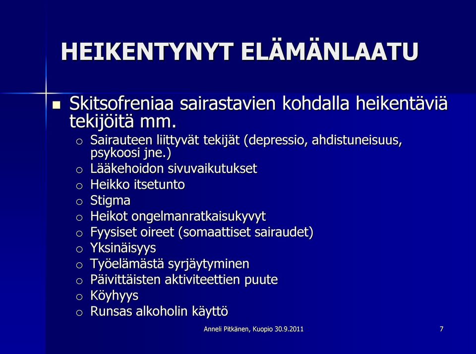 ) o Lääkehoidon sivuvaikutukset o Heikko itsetunto o Stigma o Heikot ongelmanratkaisukyvyt o Fyysiset oireet