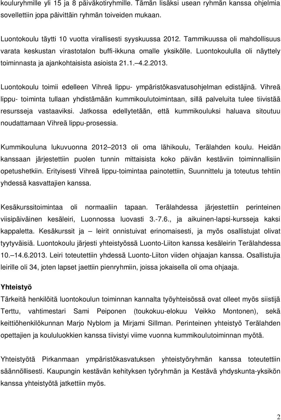 Luontokoulu toimii edelleen Vihreä lippu- ympäristökasvatusohjelman edistäjinä.