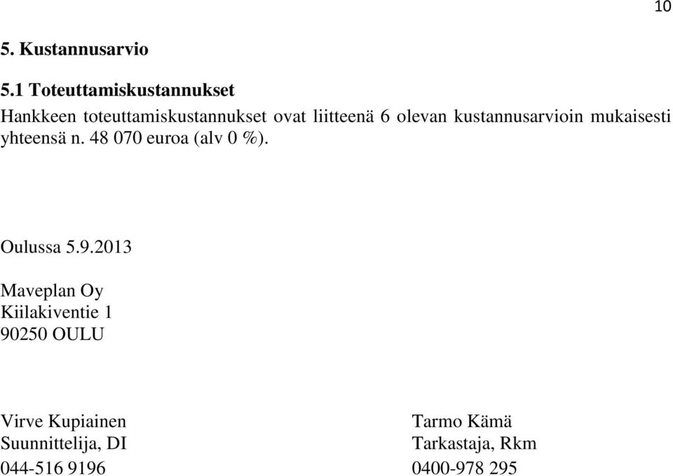 olevan kustannusarvioin mukaisesti yhteensä n. 48 070 euroa (alv 0 %).