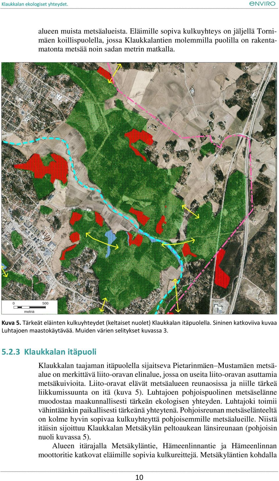 3 Klaukkalan itäpuoli Klaukkalan taajaman itäpuolella sijaitseva Pietarinmäen Mustamäen metsäalue on merkittävä liito-oravan elinalue, jossa on useita liito-oravan asuttamia metsäkuivioita.