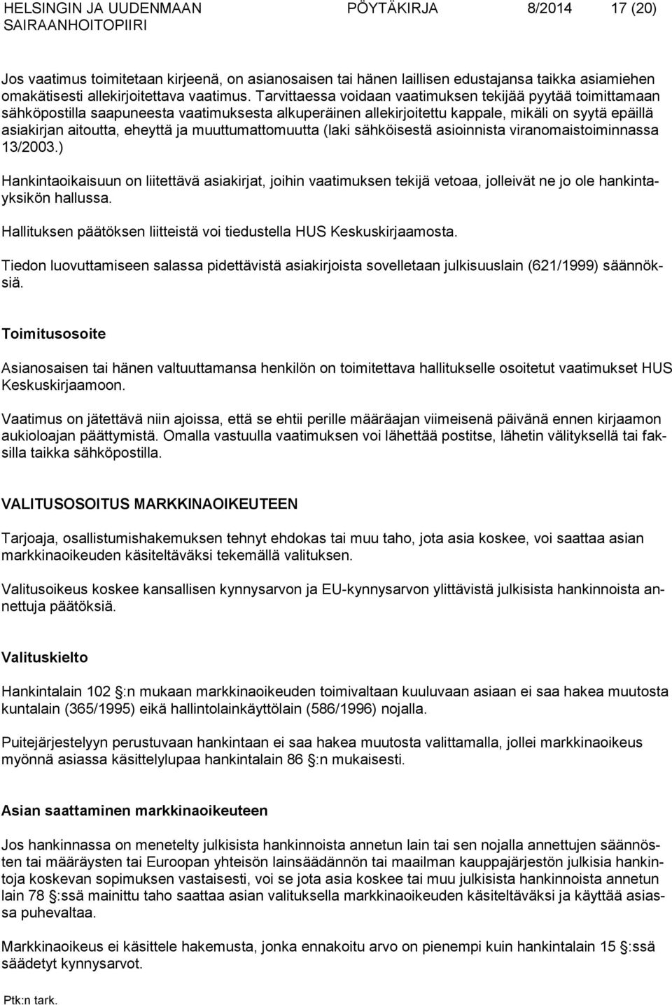 muuttumattomuutta (laki sähköisestä asioinnista viranomaistoiminnassa 13/2003.