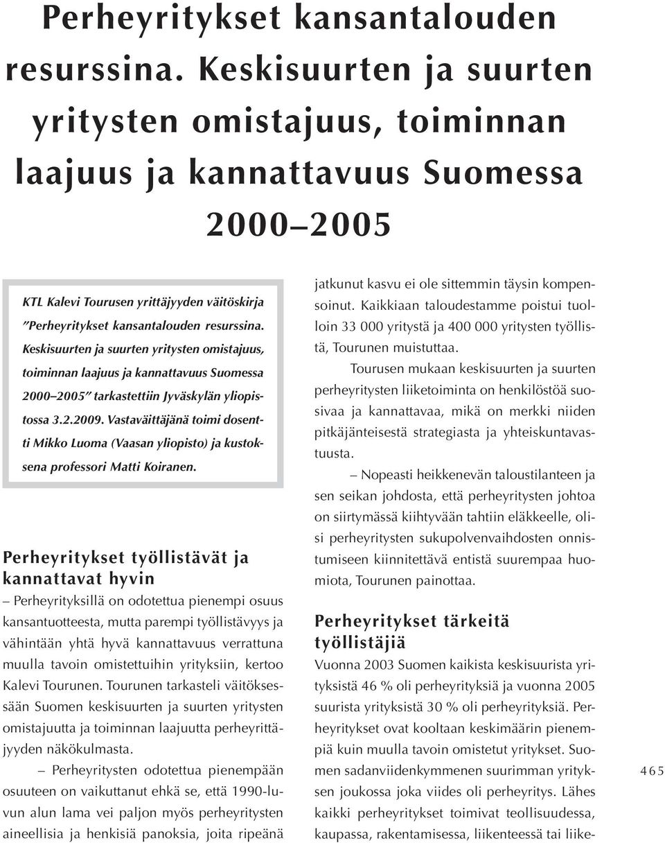 toiminnan laajuus ja kannattavuus Suomessa 2000 2005 tarkastettiin Jyväskylän yliopistossa 3.2.2009.