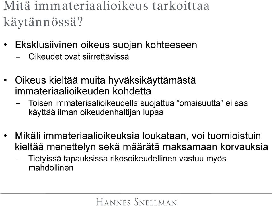 immateriaalioikeuden kohdetta Toisen immateriaalioikeudella suojattua omaisuutta ei saa käyttää ilman