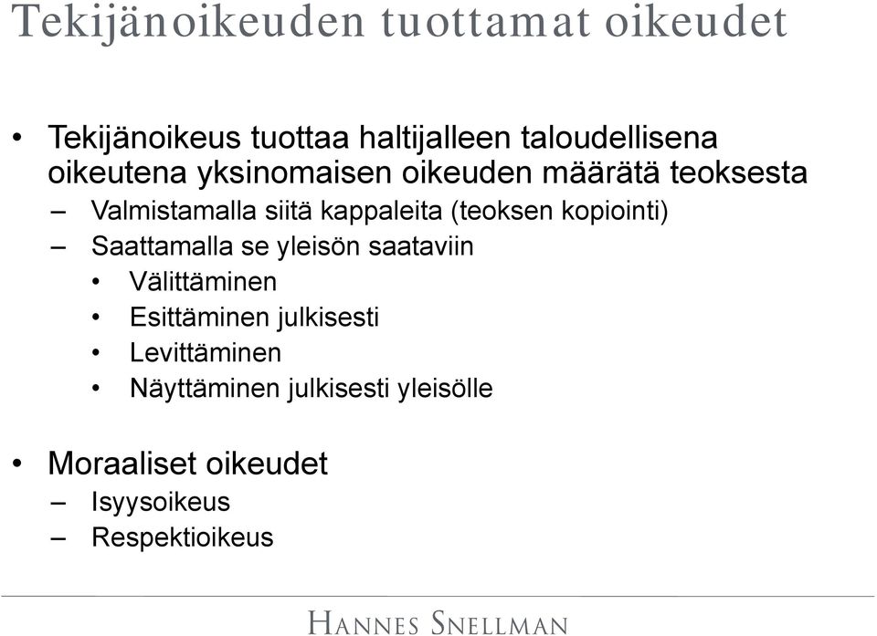 (teoksen kopiointi) Saattamalla se yleisön saataviin Välittäminen Esittäminen