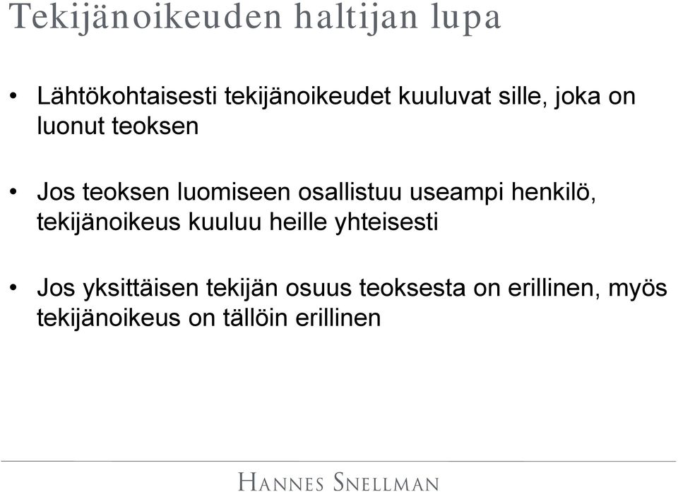 osallistuu useampi henkilö, tekijänoikeus kuuluu heille yhteisesti Jos