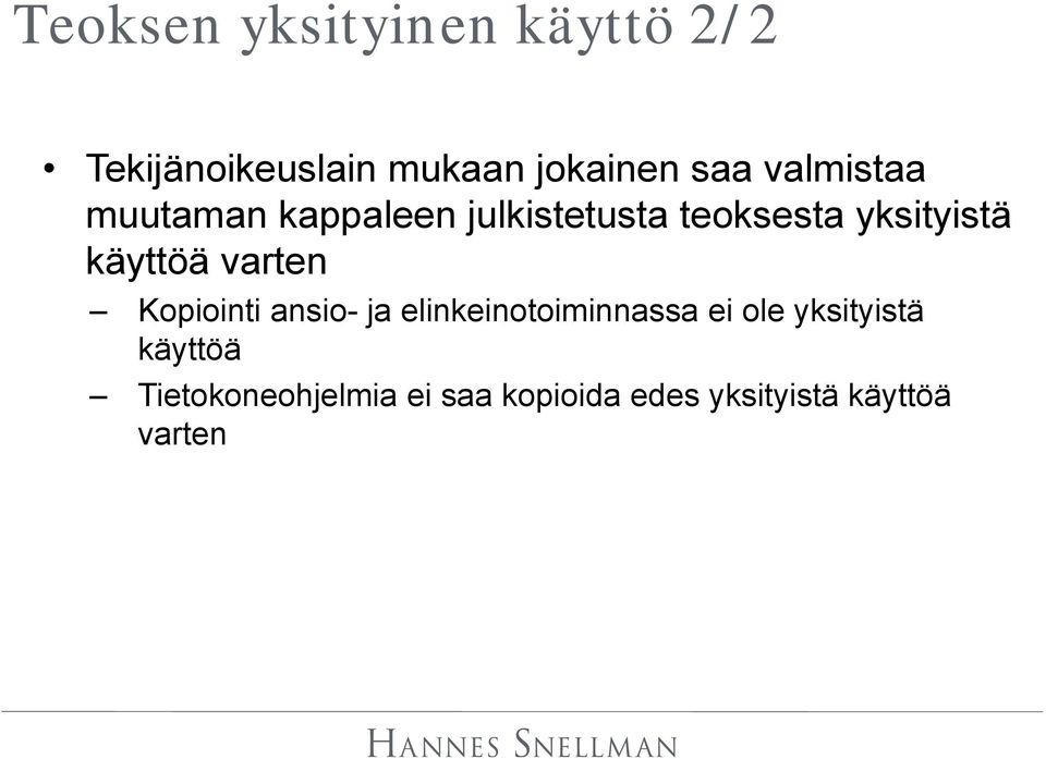 käyttöä varten Kopiointi ansio- ja elinkeinotoiminnassa ei ole