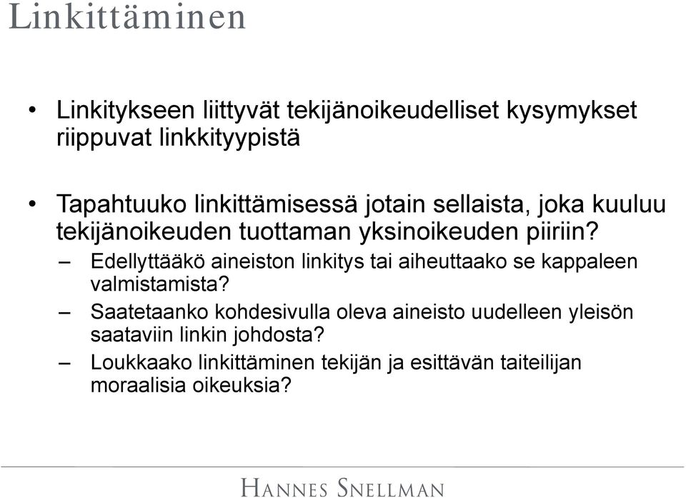 Edellyttääkö aineiston linkitys tai aiheuttaako se kappaleen valmistamista?