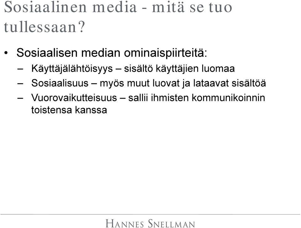 sisältö käyttäjien luomaa Sosiaalisuus myös muut luovat ja