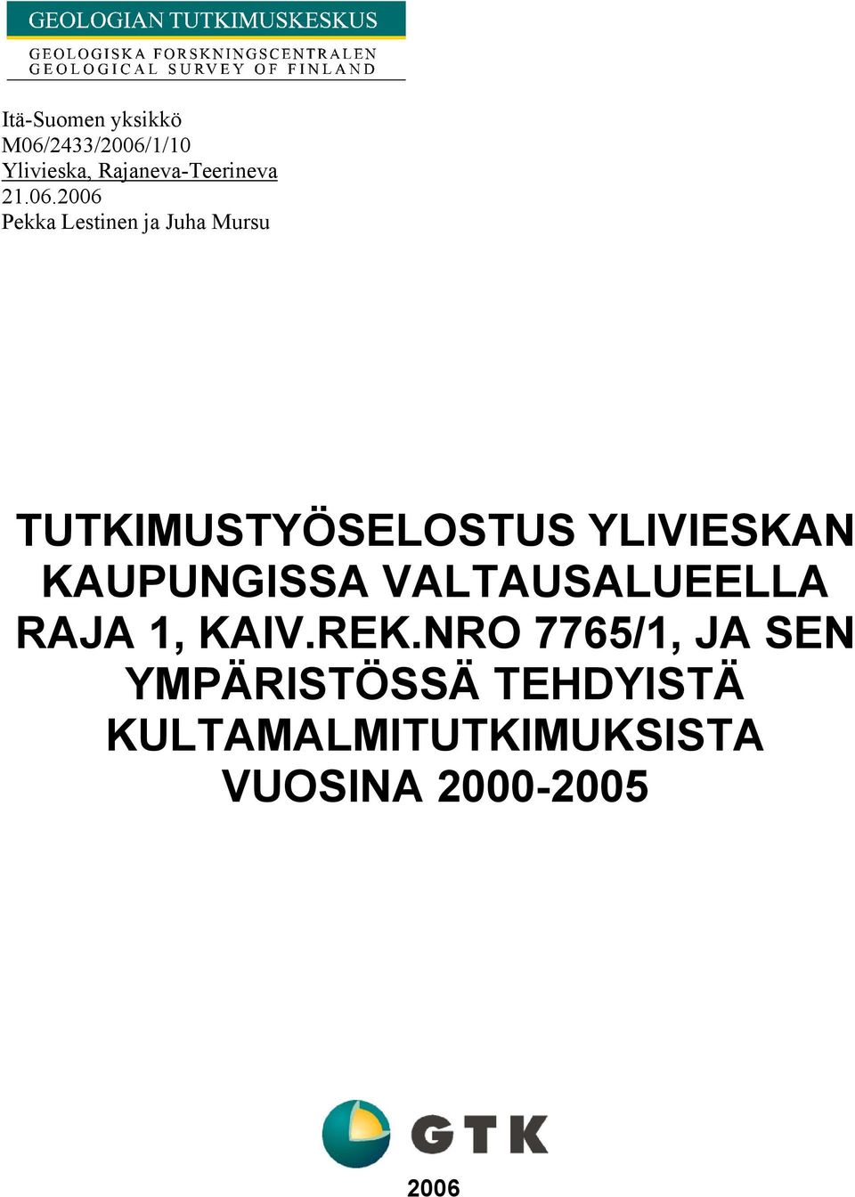 2006 Pekka Lestinen ja Juha Mursu TUTKIMUSTYÖSELOSTUS YLIVIESKAN