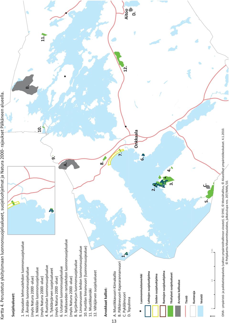 Linnanvuoren lehdon luonnonsuojelualue 10. Huntilan linnanvuori (luonnonsuojealue) 11. Mustikkamäki 12. Vähäjärven suojelualueet 8. 7.! 1. A. Mustikkavuori Kiimakallio B.