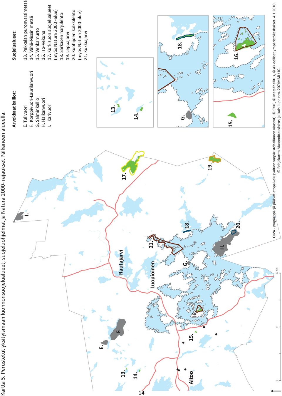 Kukkiajärvi E. Tulivuori F. Korppivuori Laurilanvuori G. Salminkallio H. Haikanvuori I. Karivuori I. E. 13. F. 13. Rautajärvi 17. 14. 14. 14 Luopioinen 21. 18. G. G. 18. 15. 16.!!! Aitoo 19. H. 15. 20.