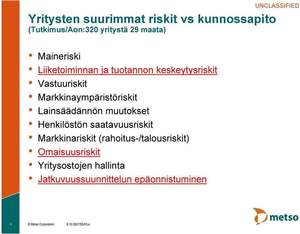 Markkinaympäristöriskit Lainsäädännön muutokset Henkilöstön saatavuusriskit