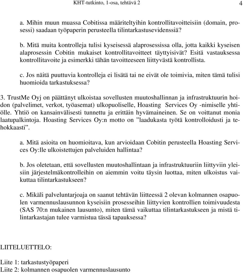 Esitä vastauksessa kontrollitavoite ja esimerkki tähän tavoitteeseen liittyvästä kontrollista. c.