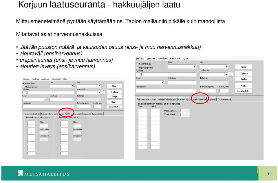 Jäävän puuston määrä ja vaurioiden osuus (ensi- ja muu harvennushakkuu) ajouraväli