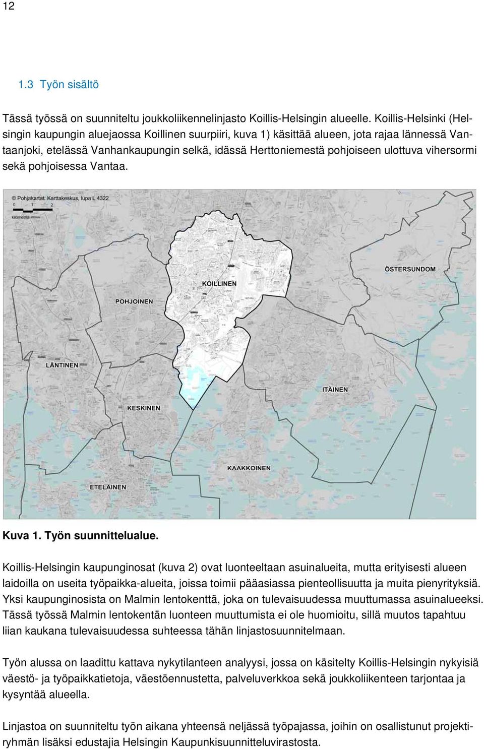 ulottuva vihersormi sekä pohjoisessa Vantaa. Kuva 1. Työn suunnittelualue.