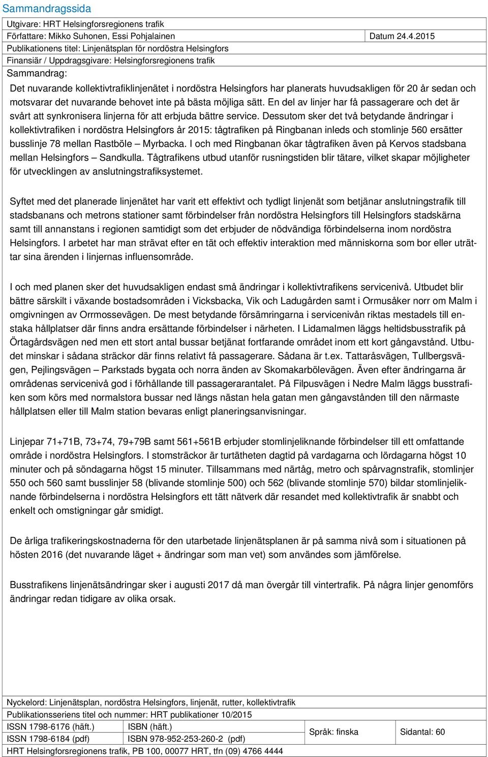 Helsingfors har planerats huvudsakligen för 20 år sedan och motsvarar det nuvarande behovet inte på bästa möjliga sätt.