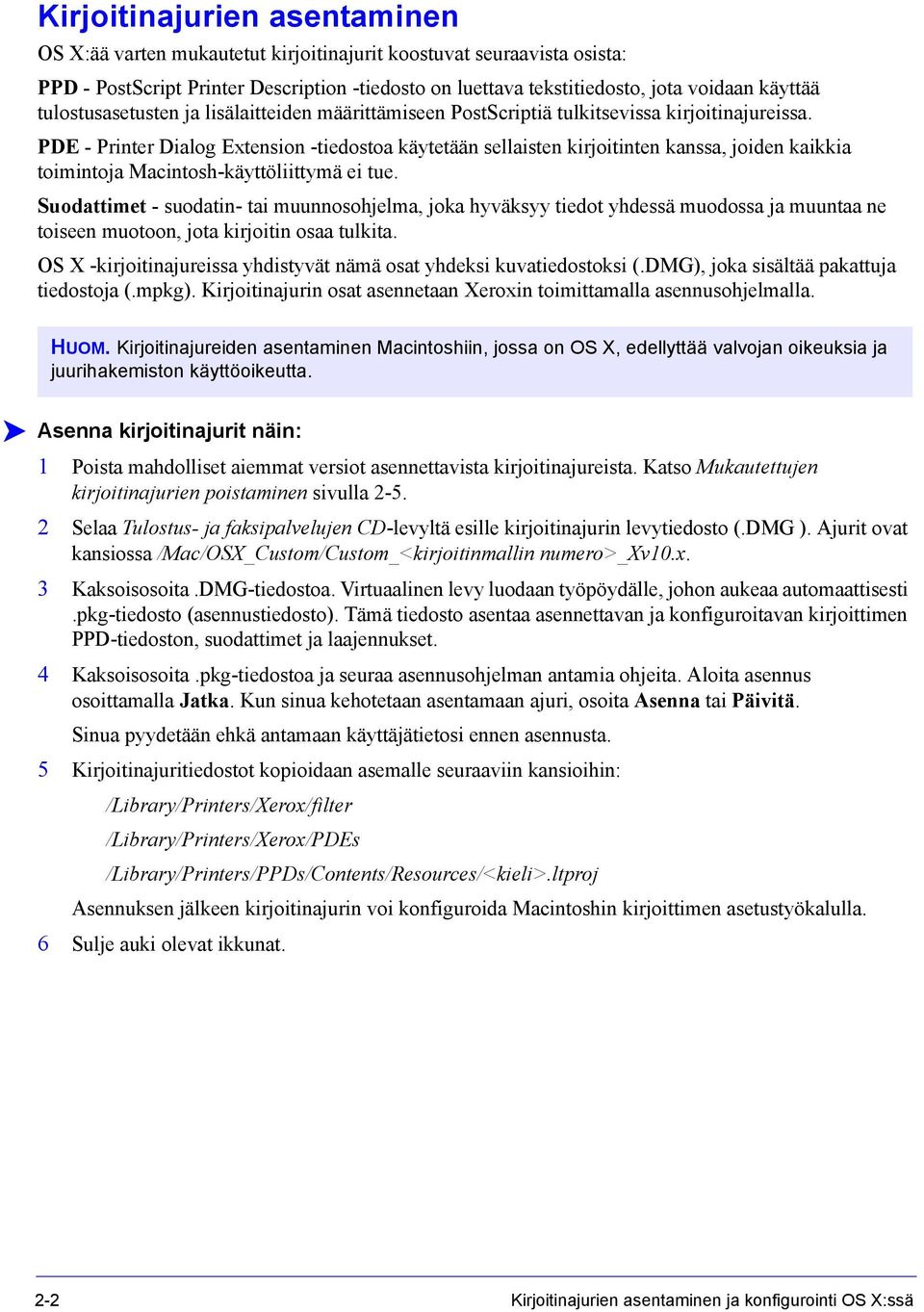 PDE - Printer Dialog Extension -tiedostoa käytetään sellaisten kirjoitinten kanssa, joiden kaikkia toimintoja Macintosh-käyttöliittymä ei tue.