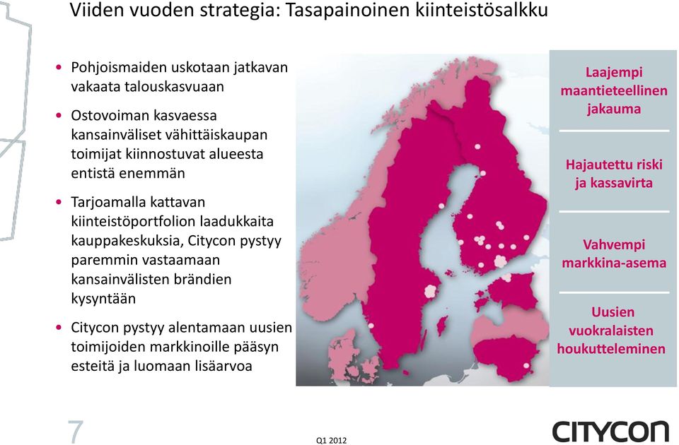 kauppakeskuksia, Citycon pystyy paremmin vastaamaan kansainvälisten brändien kysyntään Citycon pystyy alentamaan uusien toimijoiden