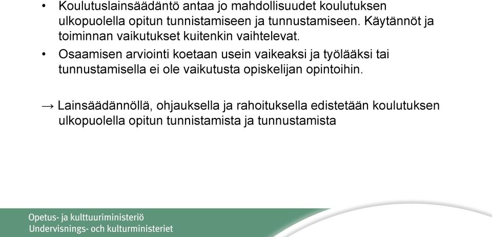 Osaamisen arviointi koetaan usein vaikeaksi ja työlääksi tai tunnustamisella ei ole vaikutusta