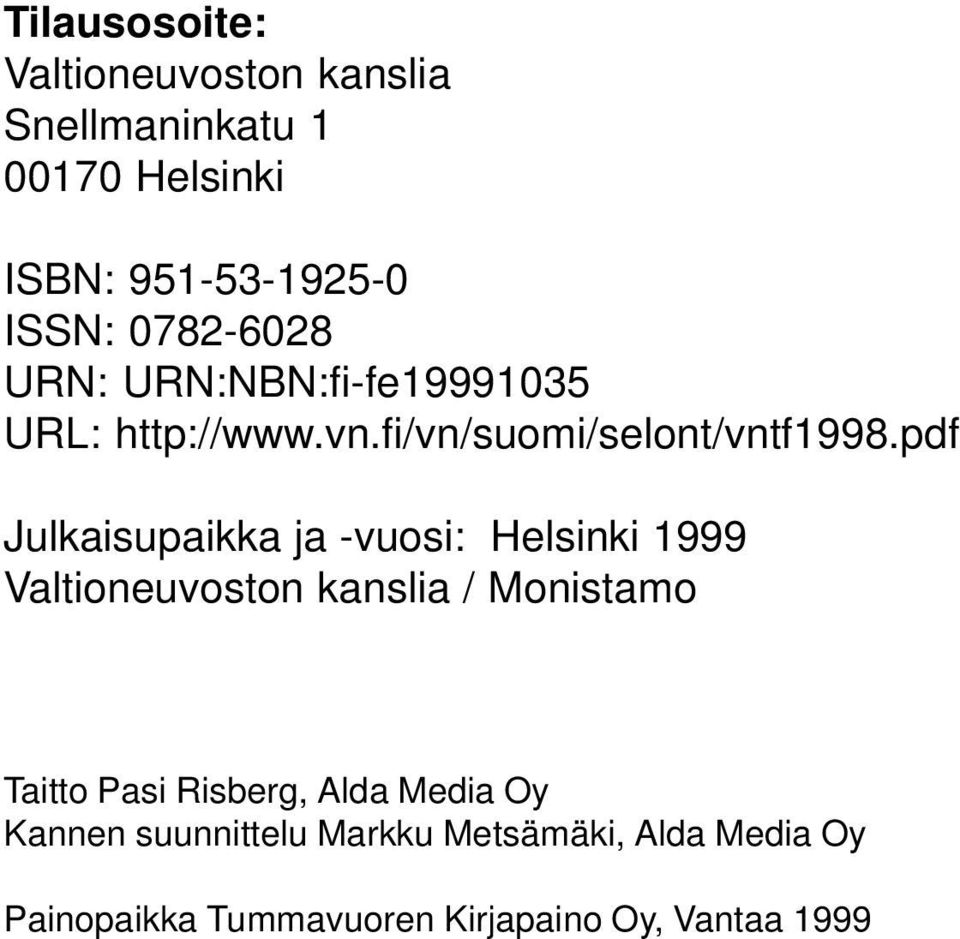 pdf Julkaisupaikka ja -vuosi: Helsinki 1999 Valtioneuvoston kanslia / Monistamo Taitto Pasi