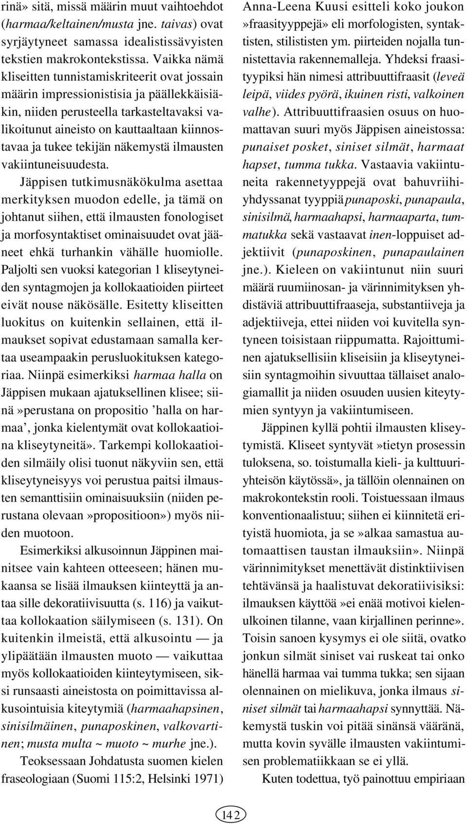 tekijän näkemystä ilmausten vakiintuneisuudesta.