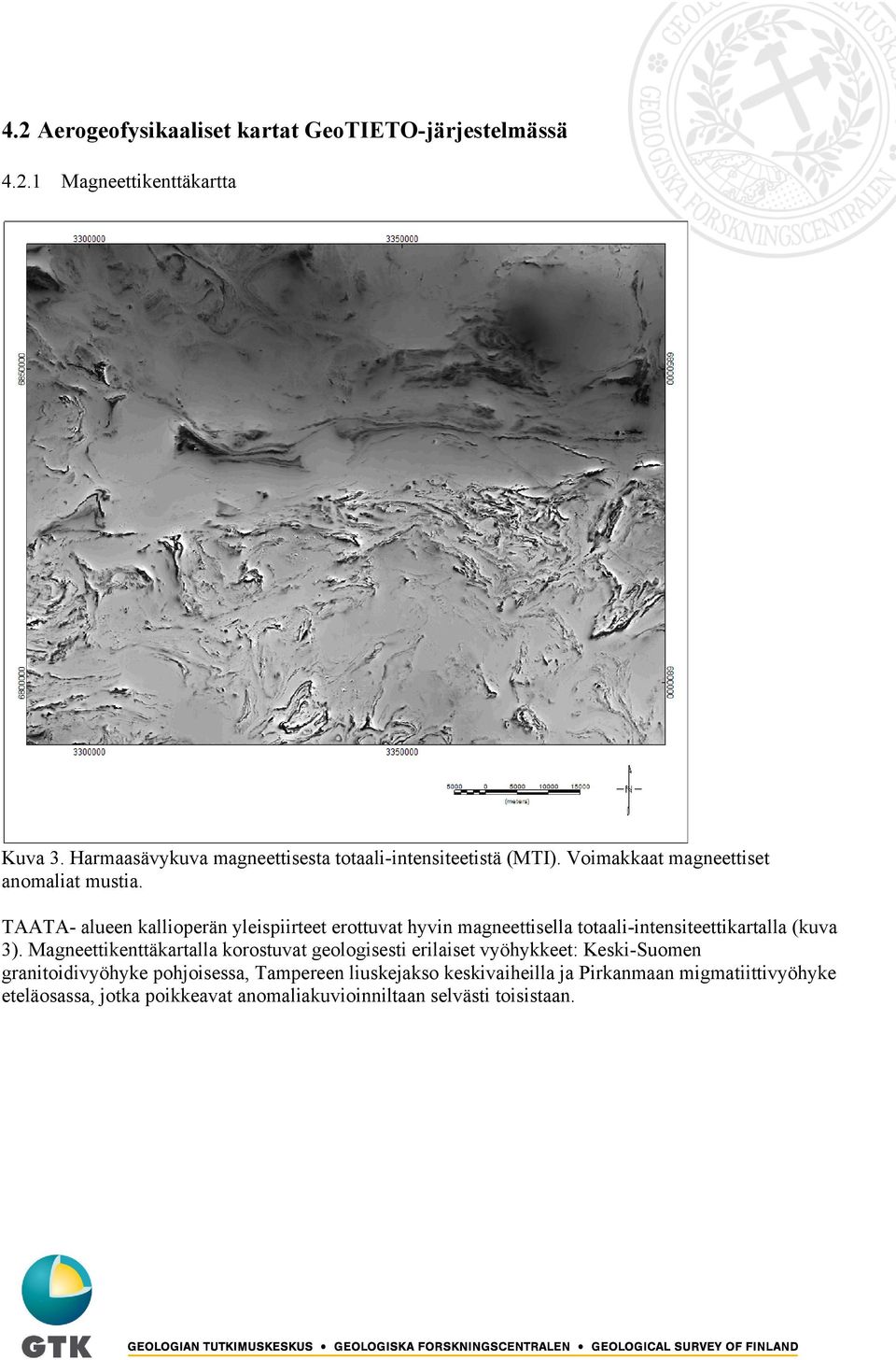TAATA- alueen kallioperän yleispiirteet erottuvat hyvin magneettisella totaali-intensiteettikartalla (kuva 3).