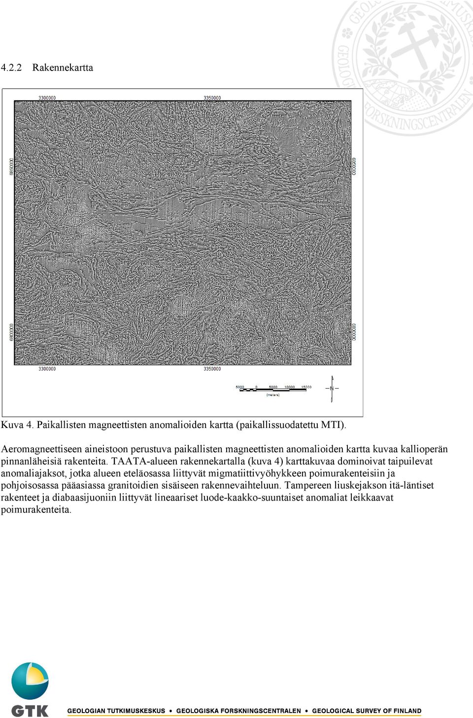 TAATA-alueen rakennekartalla (kuva 4) karttakuvaa dominoivat taipuilevat anomaliajaksot, jotka alueen eteläosassa liittyvät migmatiittivyöhykkeen