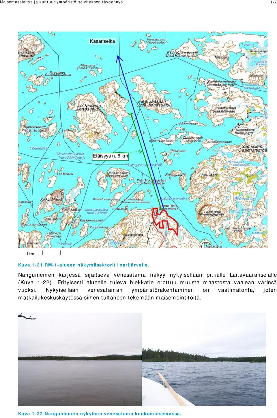 Erityisesti alueelle tuleva hiekkatie erottuu muusta maastosta vaalean värinsä vuoksi.