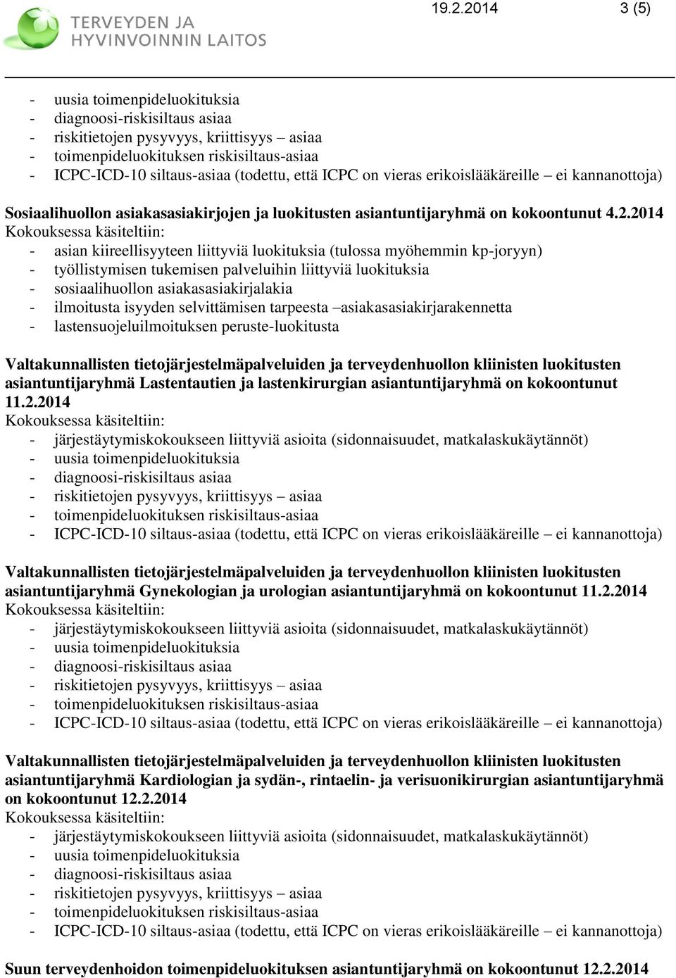 peruste-luokitusta asiantuntijaryhmä Lastentautien ja lastenkirurgian asiantuntijaryhmä on kokoontunut 11.2.