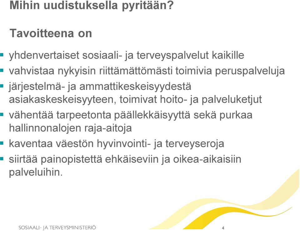 toimivia peruspalveluja järjestelmä- ja ammattikeskeisyydestä asiakaskeskeisyyteen, toimivat hoito- ja