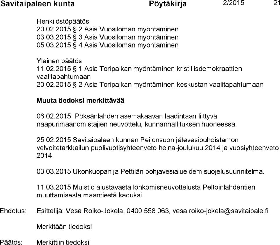 25.02.2015 Savitaipaleen kunnan Peijonsuon jätevesipuhdistamon velvoitetarkkailun puolivuotisyhteenveto heinä-joulukuu 2014 ja vuosiyhteenveto 2014 03.