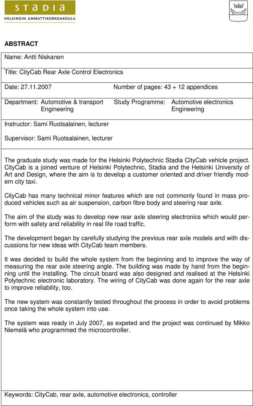 Ruotsalainen, lecturer The graduate study was made for the Helsinki Polytechnic Stadia CityCab vehicle project.