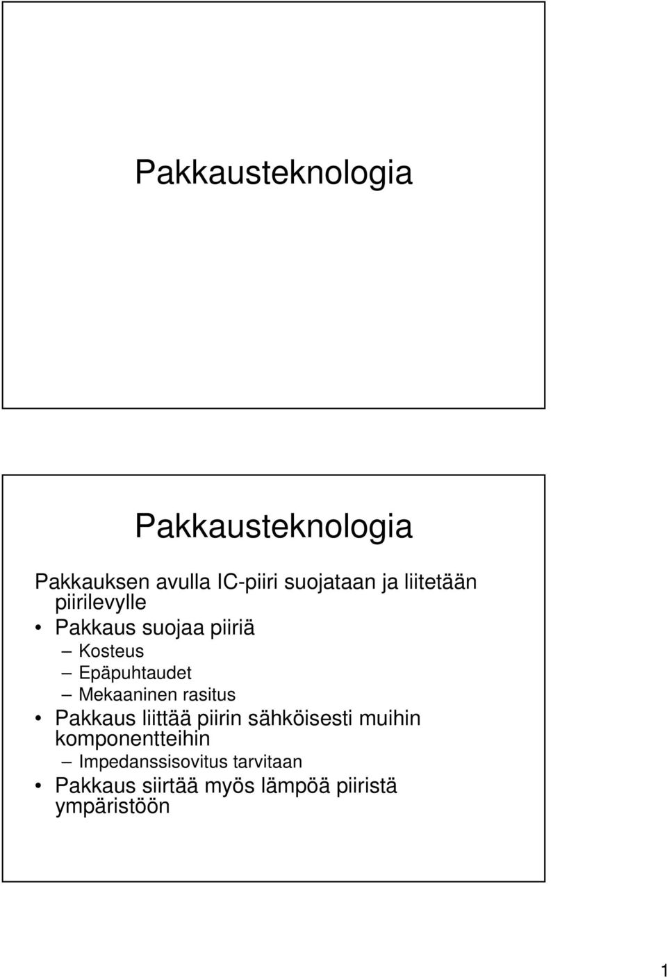 Pakkaus liittää piirin sähköisesti muihin komponentteihin