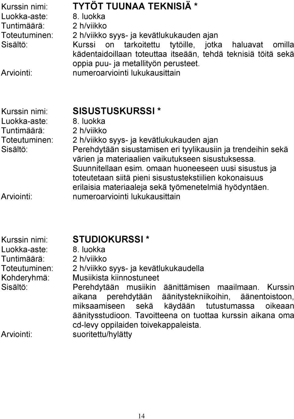 metallityön perusteet. numeroarviointi lukukausittain SISUSTUSKURSSI * 8.