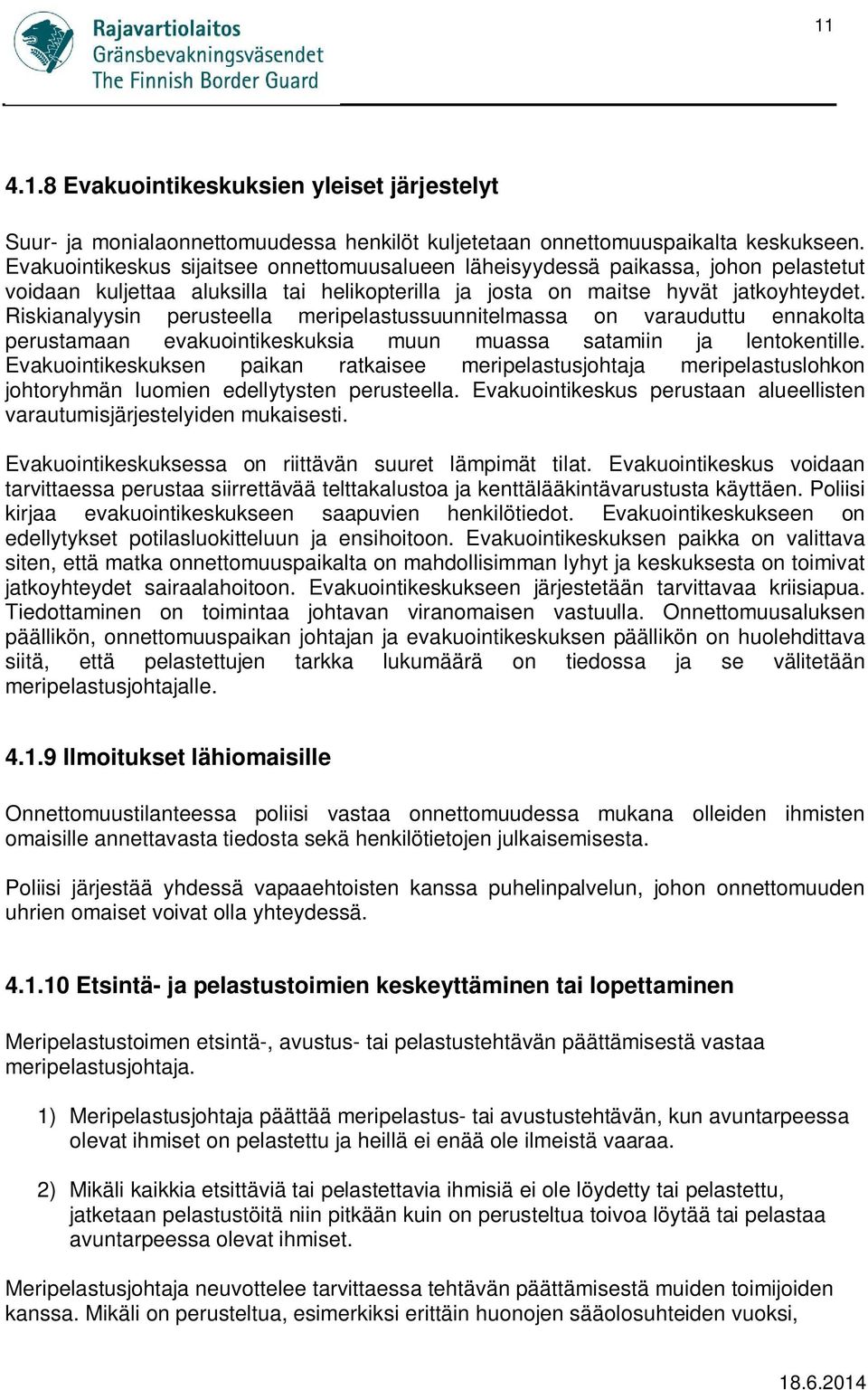 Riskianalyysin perusteella meripelastussuunnitelmassa on varauduttu ennakolta perustamaan evakuointikeskuksia muun muassa satamiin ja lentokentille.