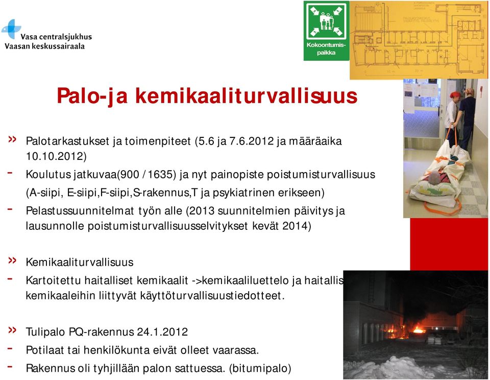 Pelastussuunnitelmat työn alle (2013 suunnitelmien päivitys ja lausunnolle poistumisturvallisuusselvitykset kevät 2014)» Kemikaaliturvallisuus - Kartoitettu