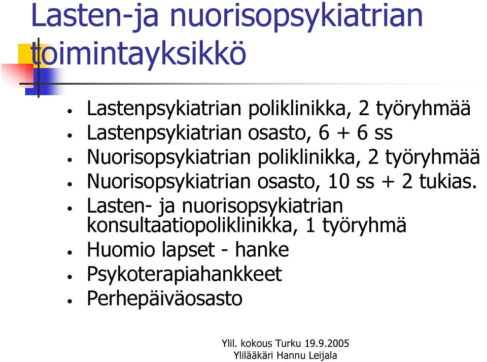 työryhmää Nuorisopsykiatrian osasto, 10 ss + 2 tukias.