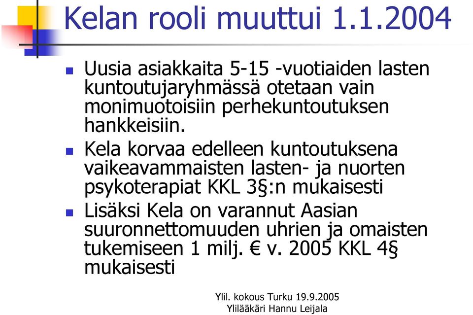 monimuotoisiin perhekuntoutuksen hankkeisiin.