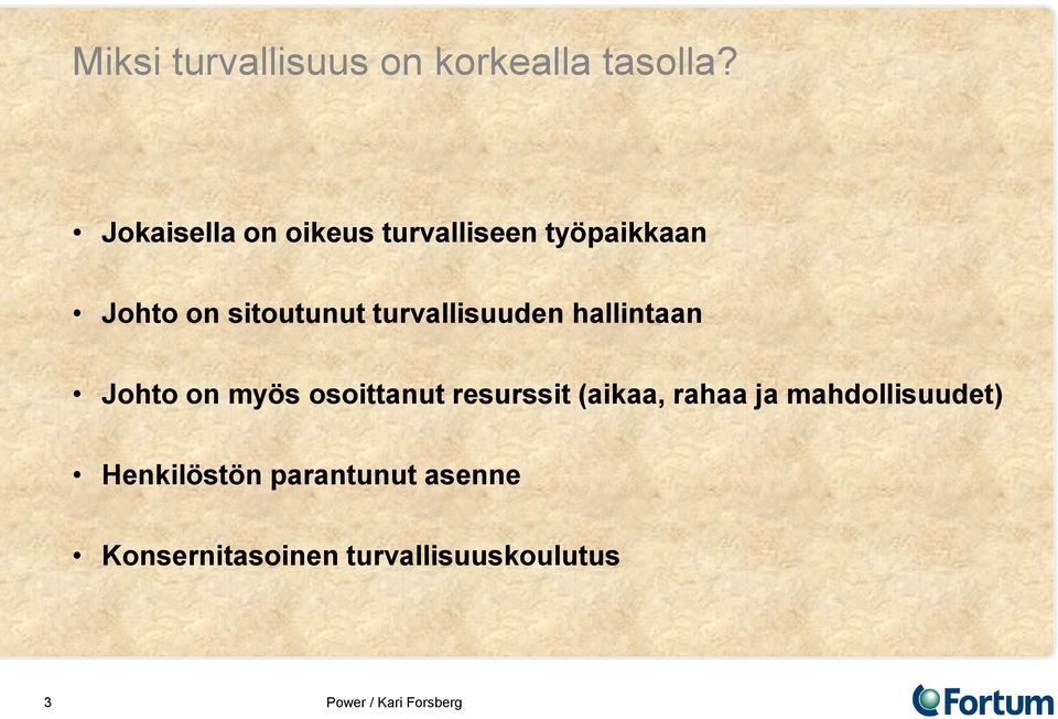 turvallisuuden hallintaan Johto on myös osoittanut resurssit